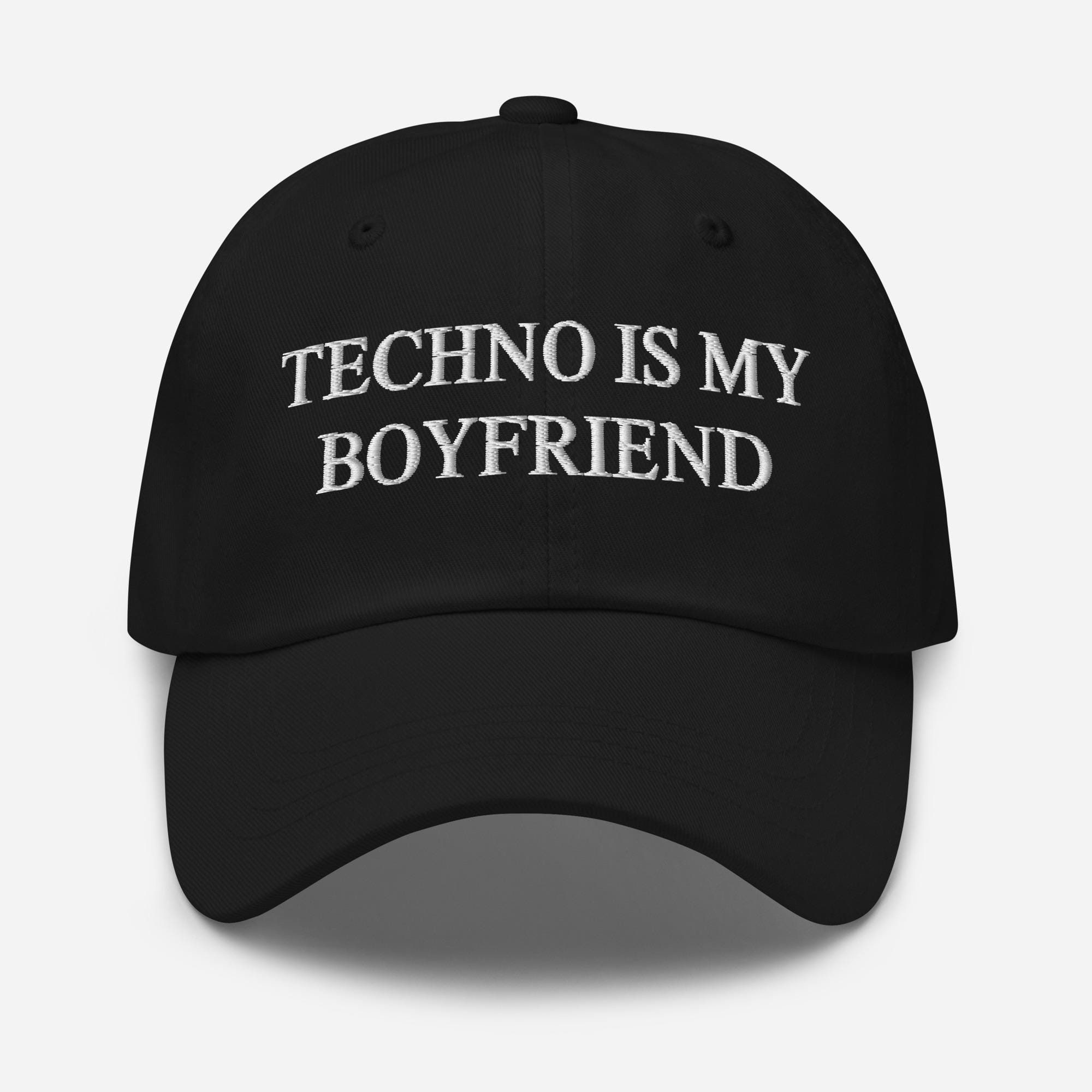 Techno is My Boyfriend Hat – Embroidered Dad Cap - Etsy
