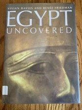 Egypt Uncovered by Vivian Davies and Renee Friedman (1998