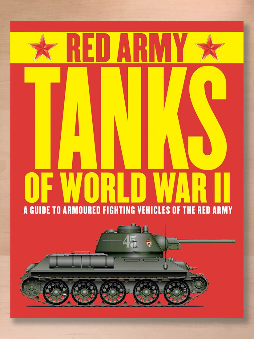 Red Army Tanks of World War II : A Guide to Soviet Armoured