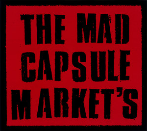 THE MAD CAPSULE MARKET'S - Album by The Mad Capsule Markets | Spotify