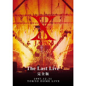 X JAPAN THE LAST LIVE 完全版 - Album by X JAPAN | Spotify
