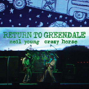 Return To Greendale (Live) - Album by Neil Young | Spotify