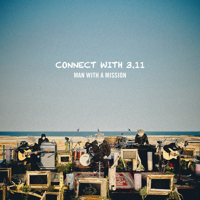 CONNECT WITH 3.11 (LIVE) - Album by MAN WITH A MISSION | Spotify