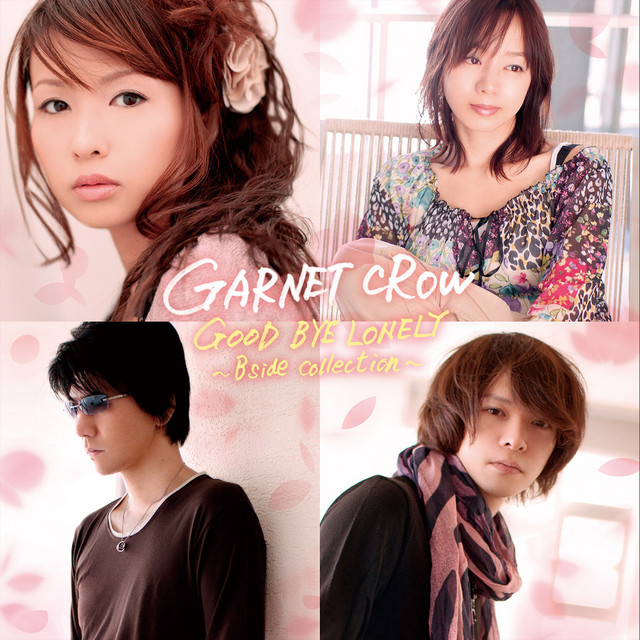 GOODBYE LONELY ～Bside collection～ - Album by GARNET CROW | Spotify