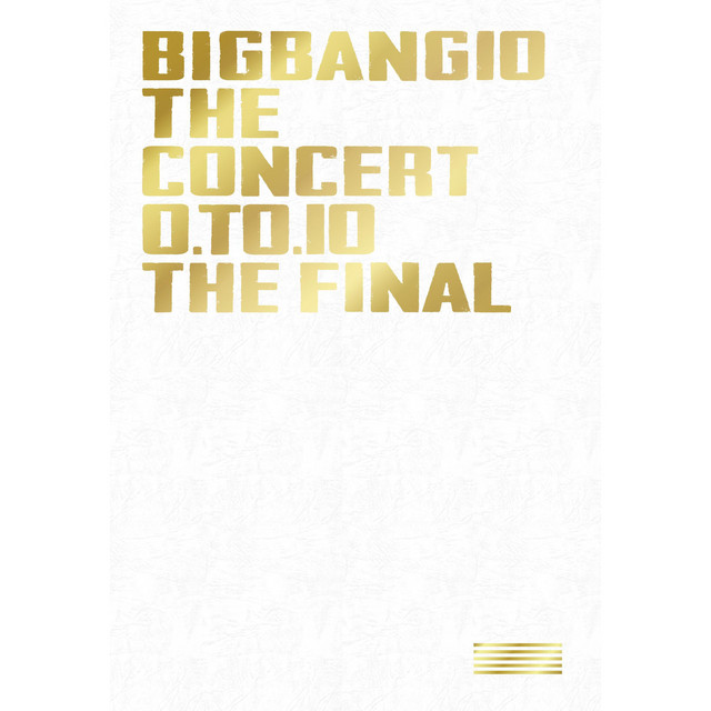 BIGBANG10 THE CONCERT : 0.TO.10 -THE FINAL- - Album by BIGBANG