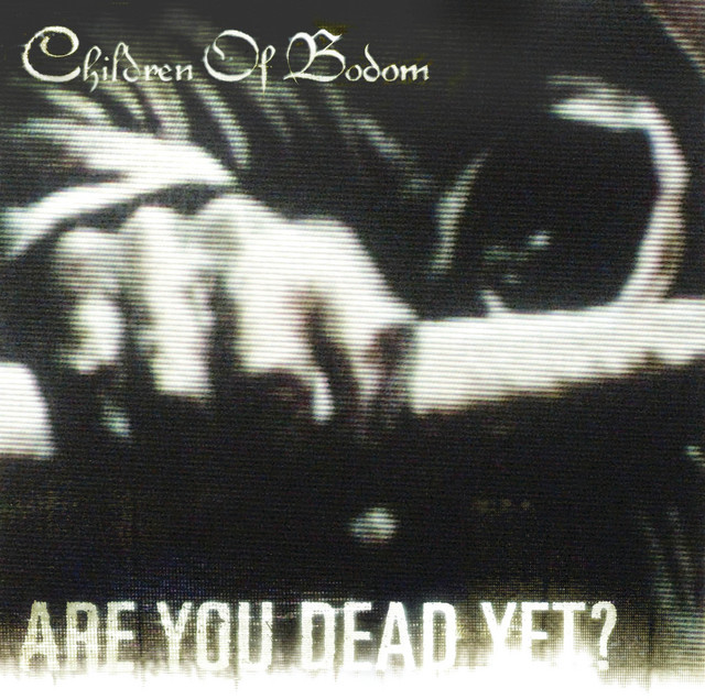 Are You Dead Yet? - Album by Children Of Bodom | Spotify