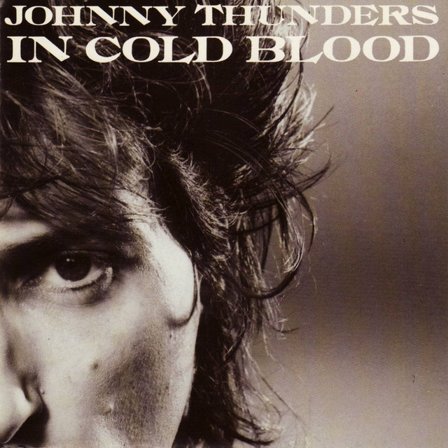 In Cold Blood - Album by Johnny Thunders | Spotify
