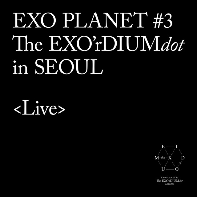 EXO PLANET #3 -The EXO'rDIUM[dot]- Live Album - Album by EXO | Spotify