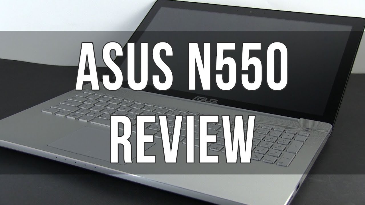 ASUS N550 / N550JV /N550JK review - YouTube