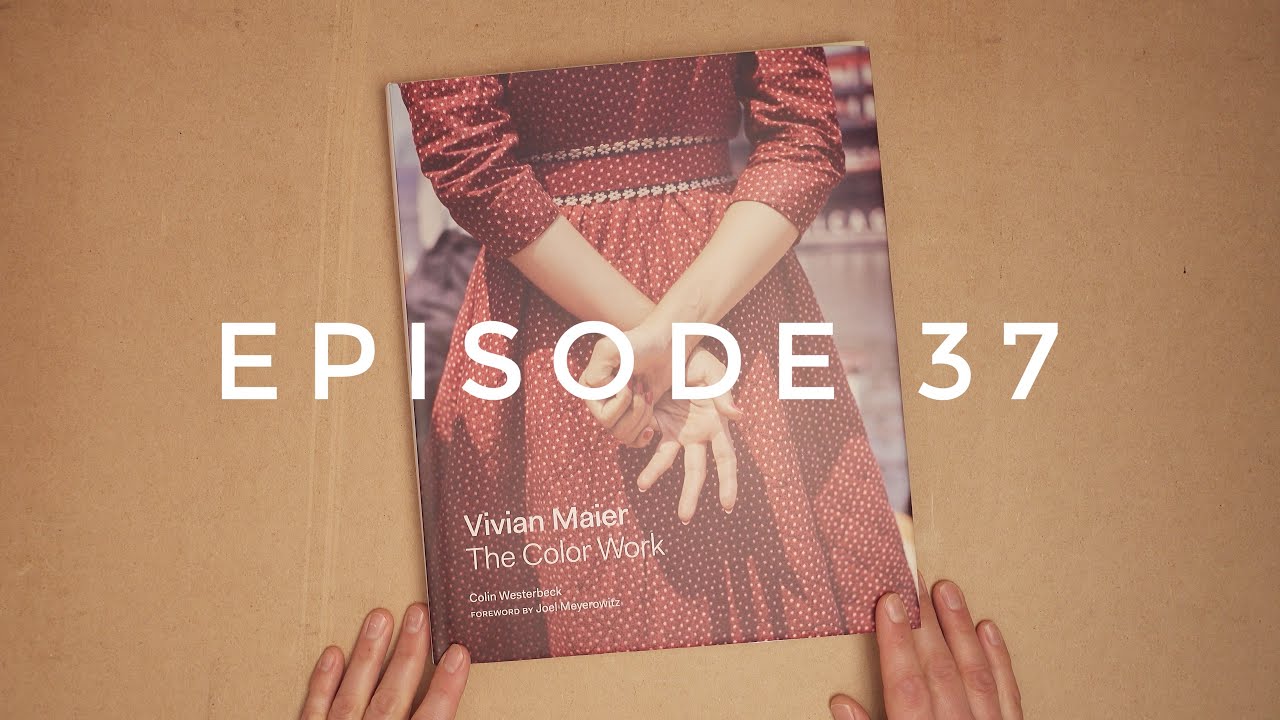 Episode 37 “Vivian Maier The Color Work” A photo book Walkthrough