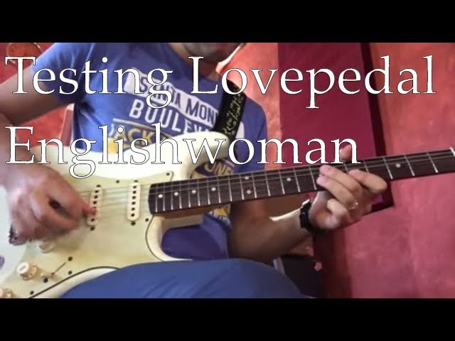 Testing Lovepedal Englishwoman - YouTube