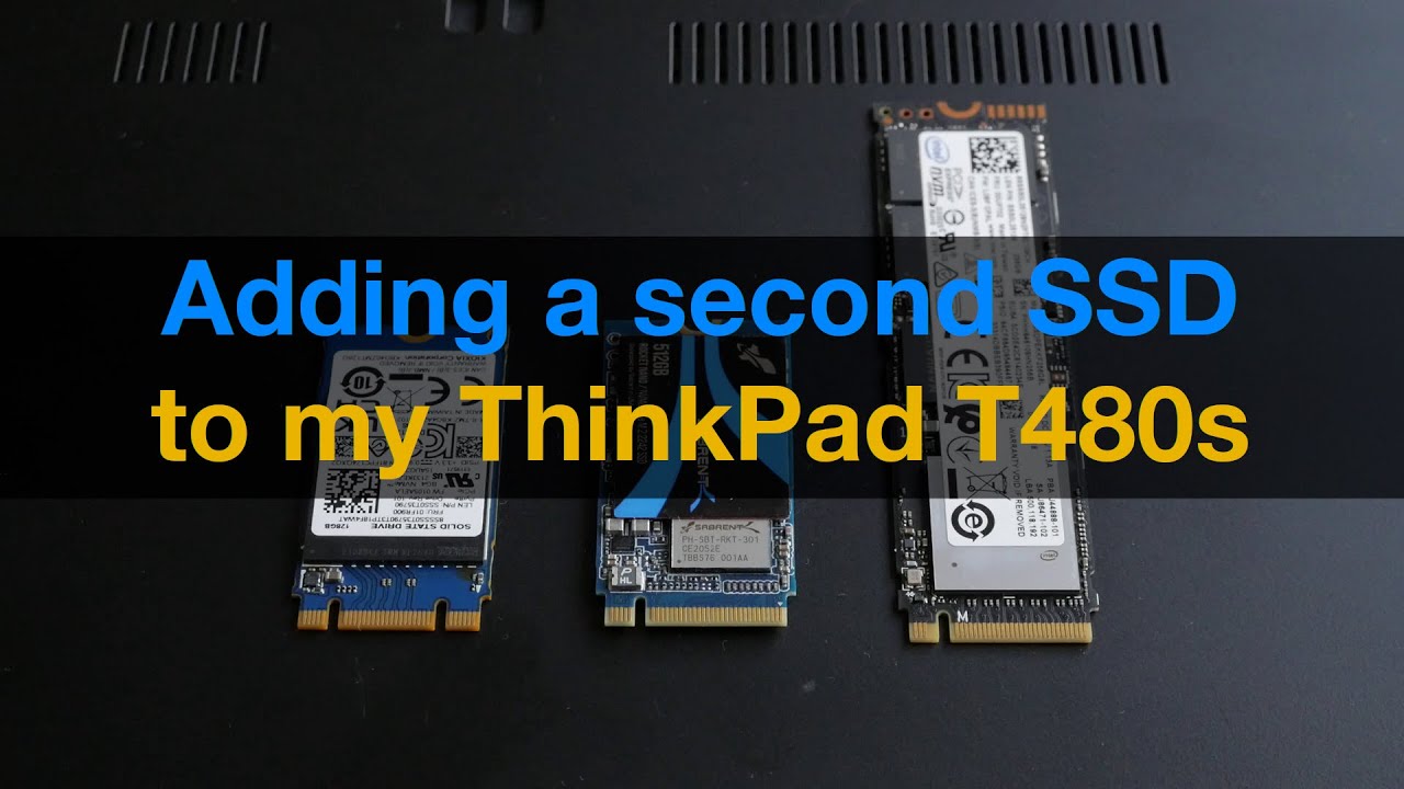 Adding a second SSD to my ThinkPad T480s - YouTube
