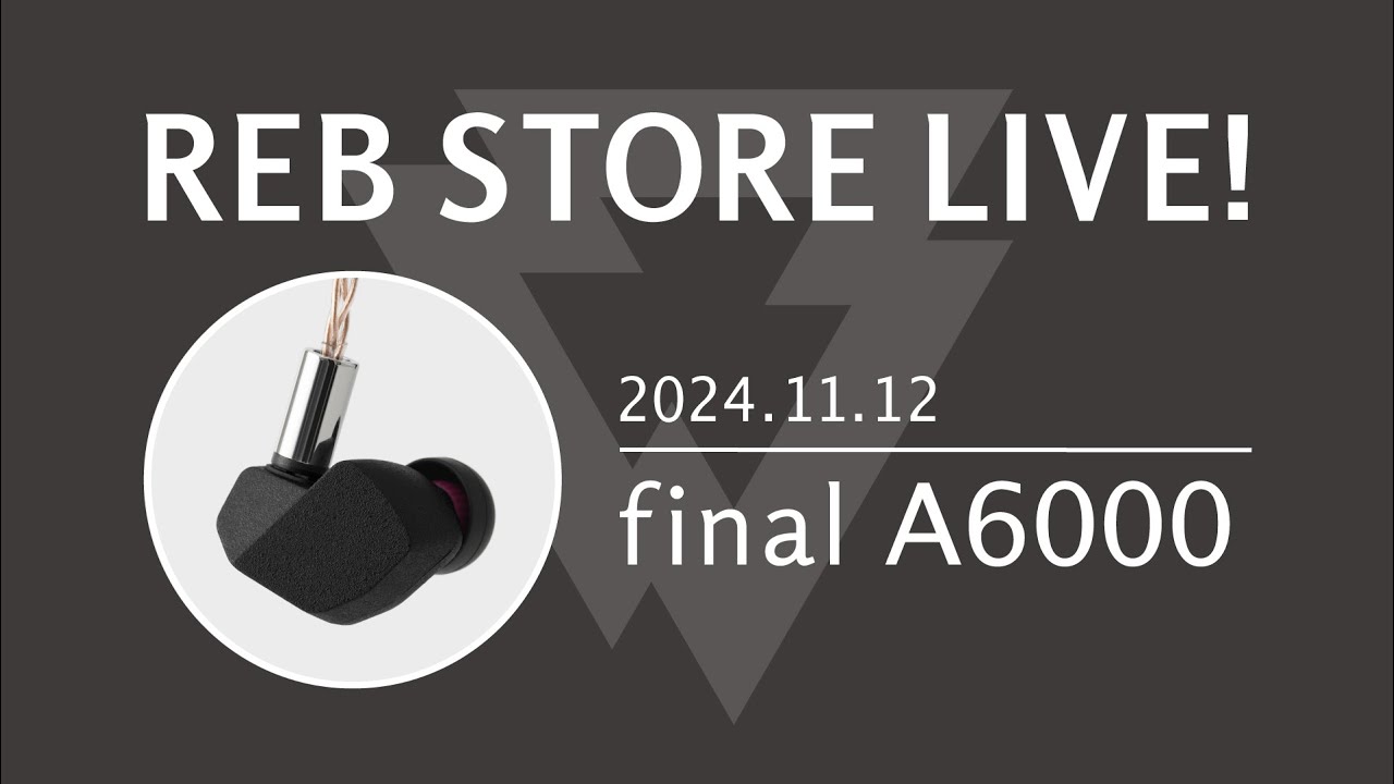 今週発売！】final新有線イヤホン「A6000」回！【REB STORE LIVE