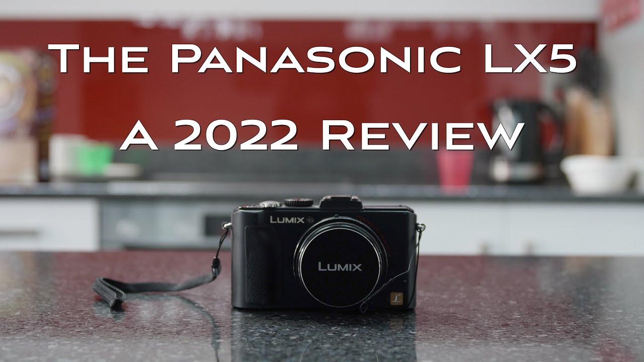The Panasonic LX5 - A 2022 Review - YouTube