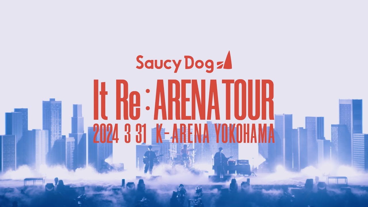 LIVE Blu-ray & DVD Saucy Dog「It Re:ARENA TOUR」2024.3.31 K