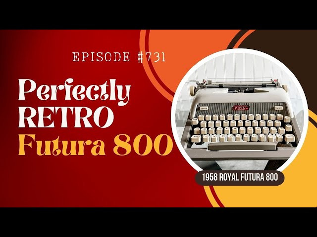 Episode #731: The perfectly RETRO Royal Futura 800. Ideal for the