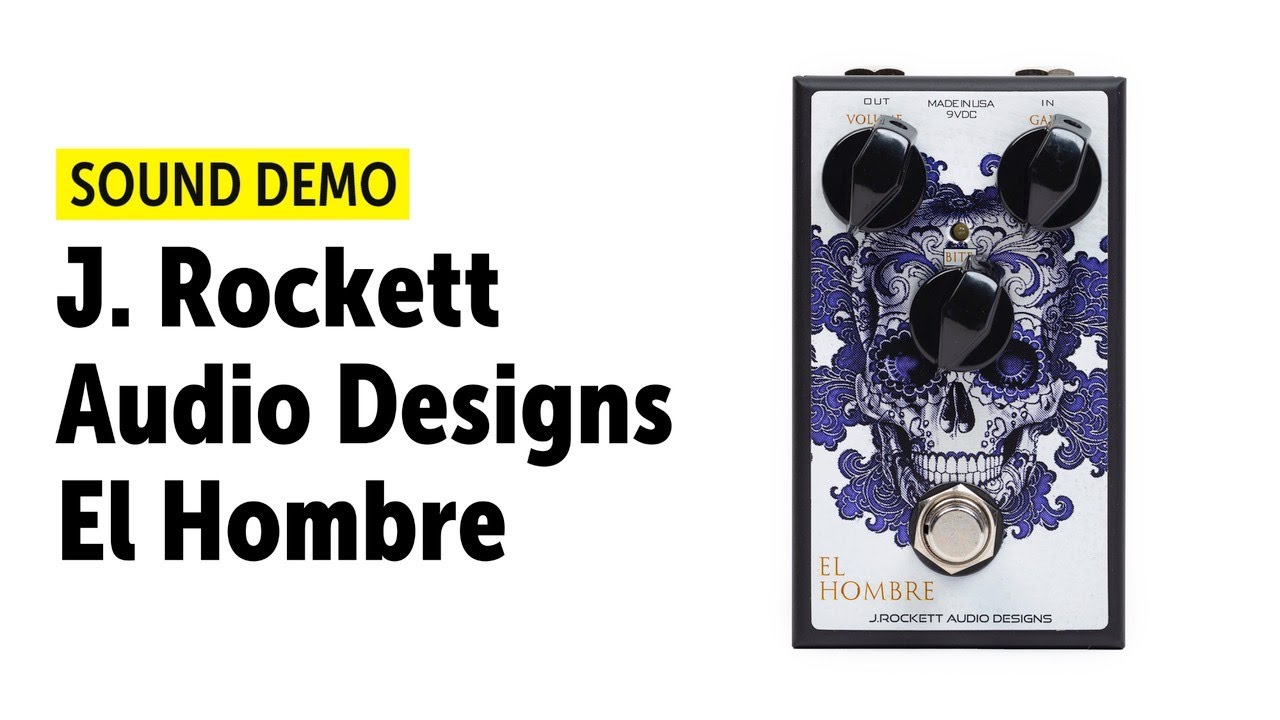 J. Rockett Audio Designs El Hombre - Sound Demo (no talking) - YouTube