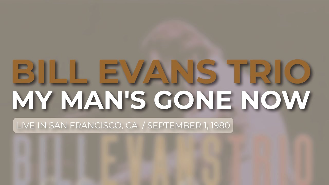 Bill Evans Trio - My Man's Gone Now (Official Audio) - Live in San