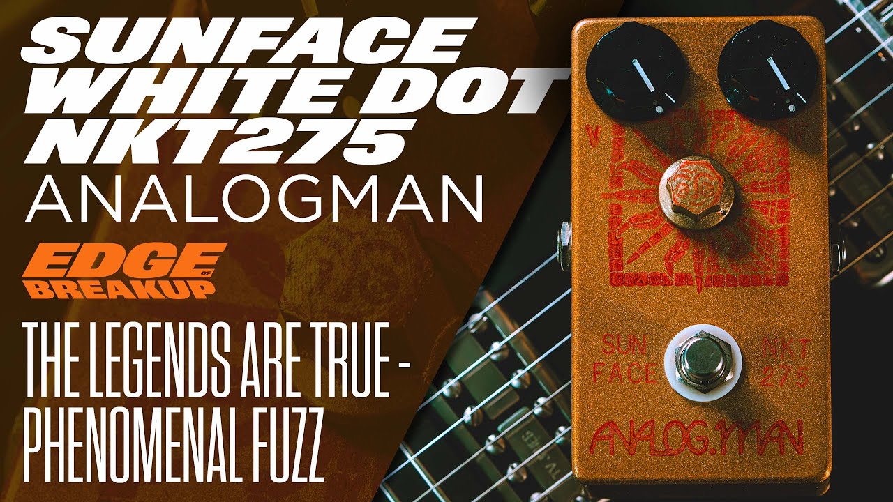 The Best Fuzz Face?! | Analog Man Sun Face — NKT275 White Dot (Mid