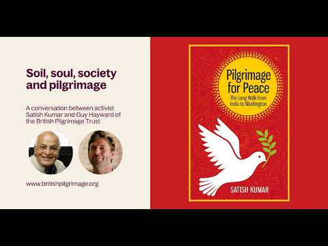 Soil, soul, society and pilgrimage: a conversation with Satish