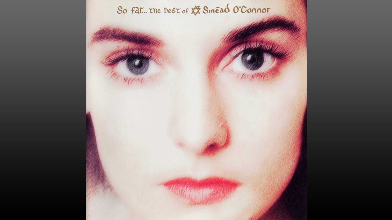 Sinéad O'Connor ▷ So FarThe Best of (Full Album) - YouTube