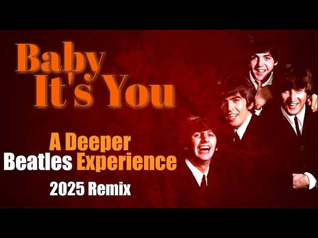 The Beatles 'BABY IT'S YOU' 2025 Remix, Less Reverb Reveals Vocal