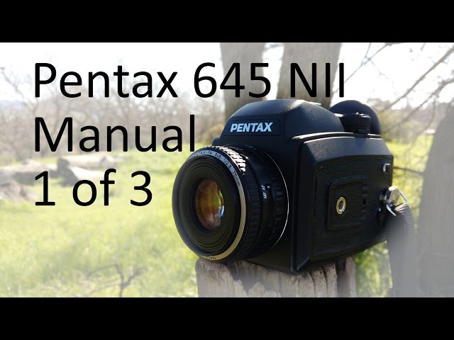 Pentax 645 NII Video Manual 1 of 3 - YouTube