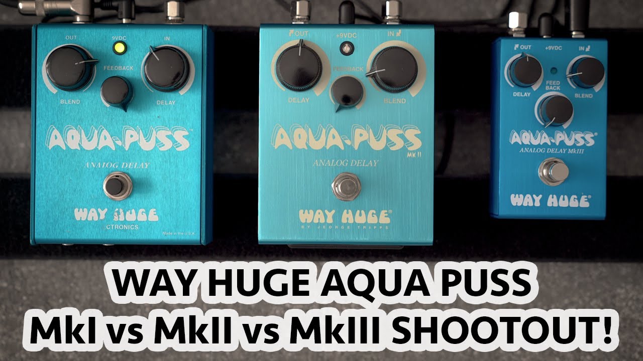 Way Huge Aqua Puss - MkI vs MkII vs MkIII Comparison - YouTube
