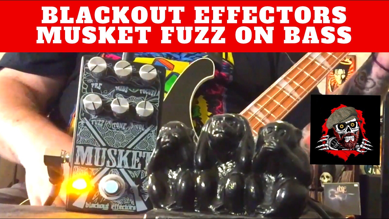 Ready, aim The Blackout Effectors Musket Fuzz on Bass - YouTube