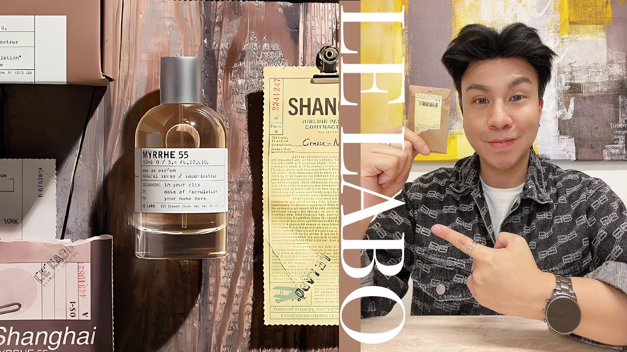 Le Labo Myrrhe 55 | 城市限定新款上海55香水分享- YouTube
