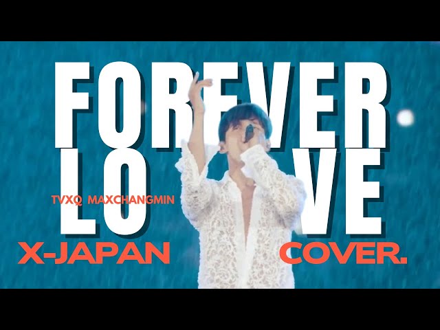 X JAPAN cover Forever Love - 東方神起 Max Changmin (TVXQ!) - YouTube