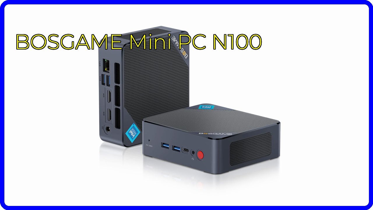 REVIEW (2026): BOSGAME Mini PC N100. ESSENTIAL details. - YouTube