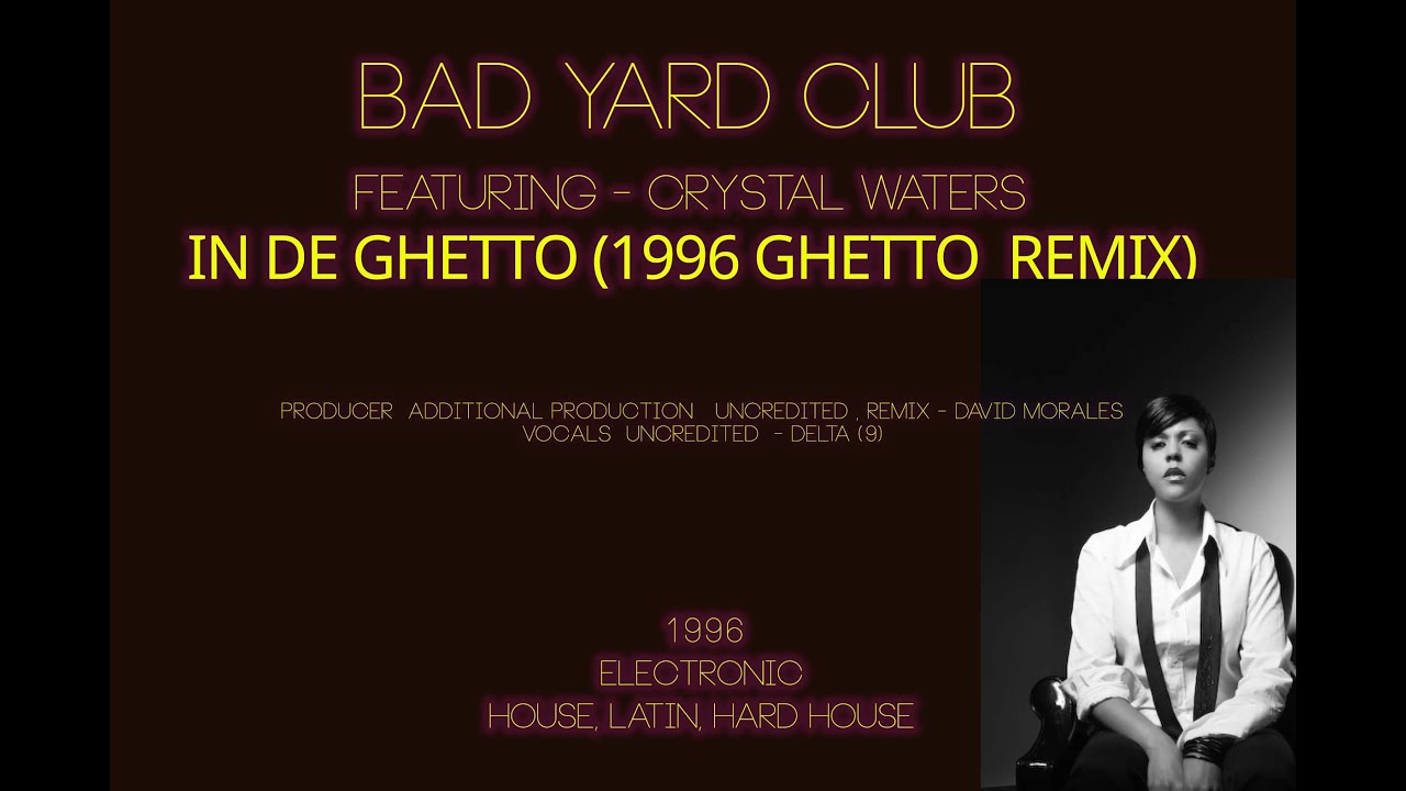 Bad Yard Club Featuring Crystal Waters - In De Ghetto (1996 Ghetto