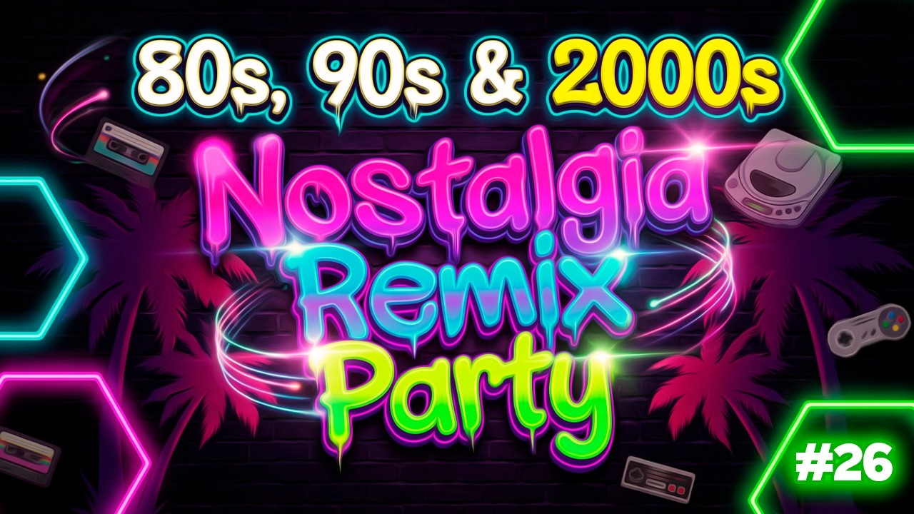 80s, 90s & 2000s Nostalgia Remix Party #26 🔥 Nonstop DJ Set