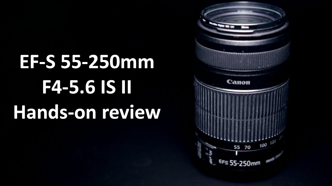 EF-S 55-250mm F4-5.6 IS II Hands-on review - YouTube