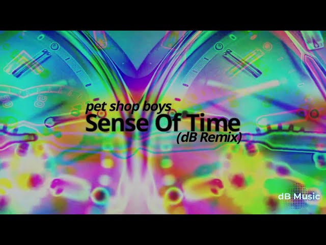 Pet Shop Boys - Sense Of Time (dB Remix) - YouTube