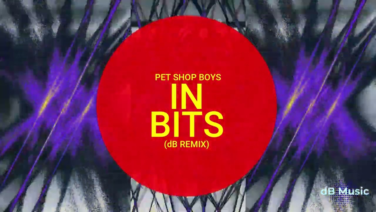 Pet Shop Boys - In Bits (dB Remix) - YouTube