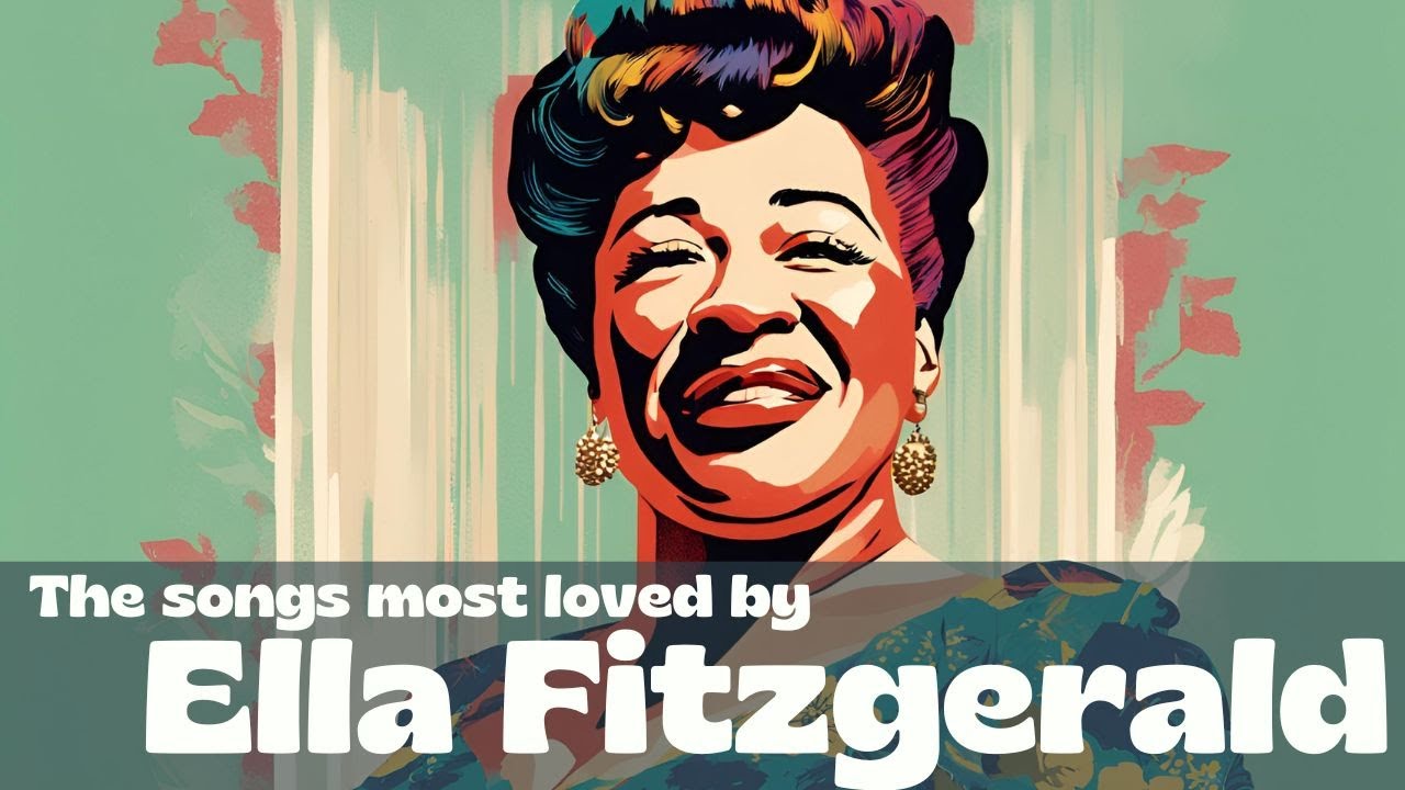 The songs most loved by Ella Fitzgerald [Jazz, Smooth Jazz