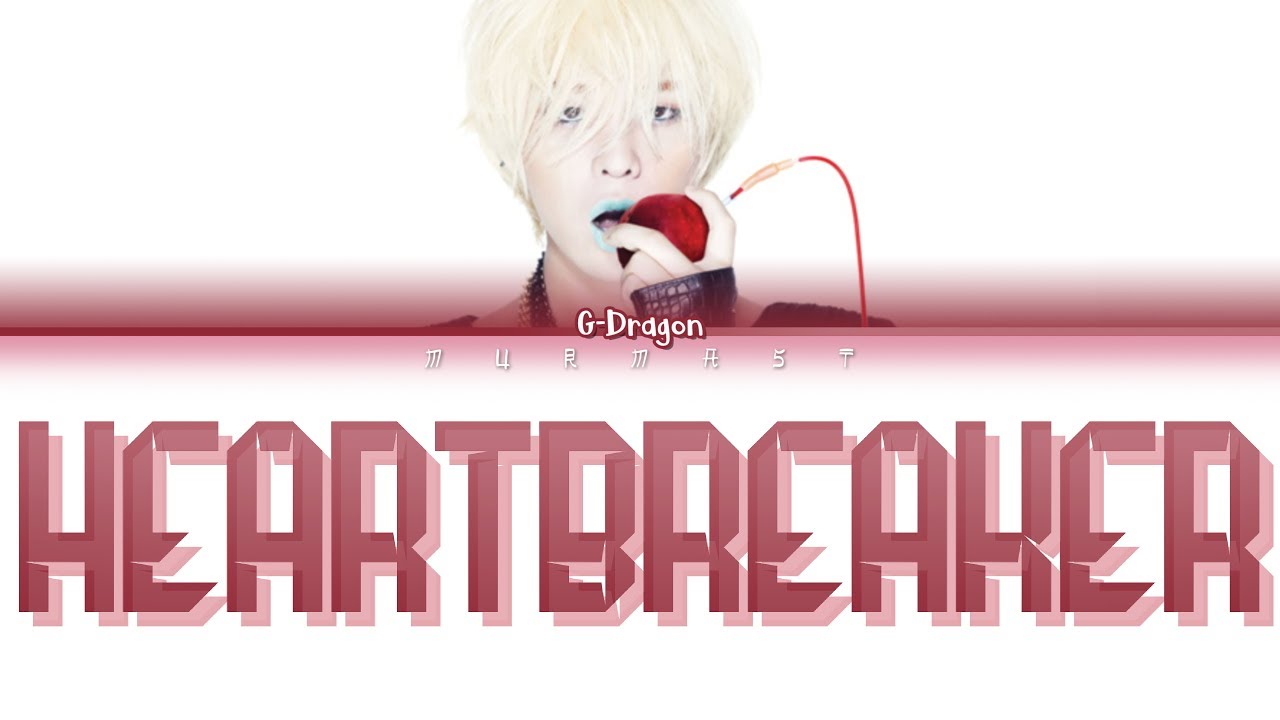 G-DRAGON (권지용) - HEARTBREAKER (Color Coded Lyrics Eng/Rom/Han