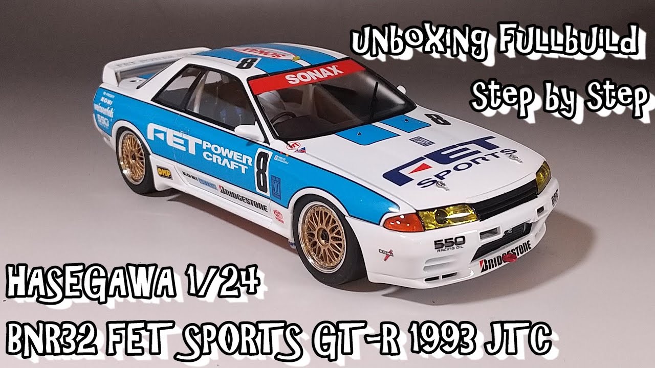 unboxing fullbuild HASEGAWA 1/24 BNR32 FET SPORTS GT-R 1993 JTC