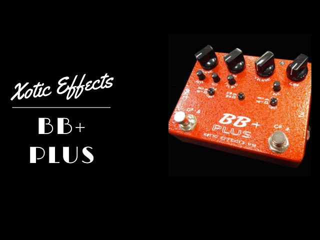 XOTIC BB PLUS OVERDRIVE. REVIEW. UN PEDAL DOBLEMENTE PODEROSO