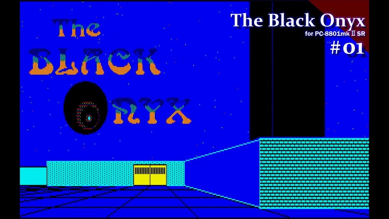 Play】PC-8801 The Black Onyx（ザ・ブラックオニキス）#01 レトロ