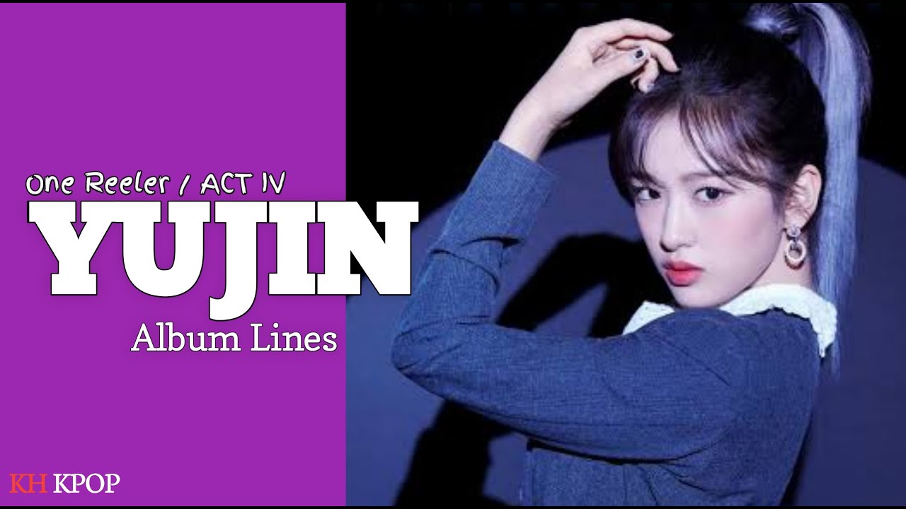 IZ*ONE (아이즈원) - YUJIN • One Reeler / ACT IV | Album Lines