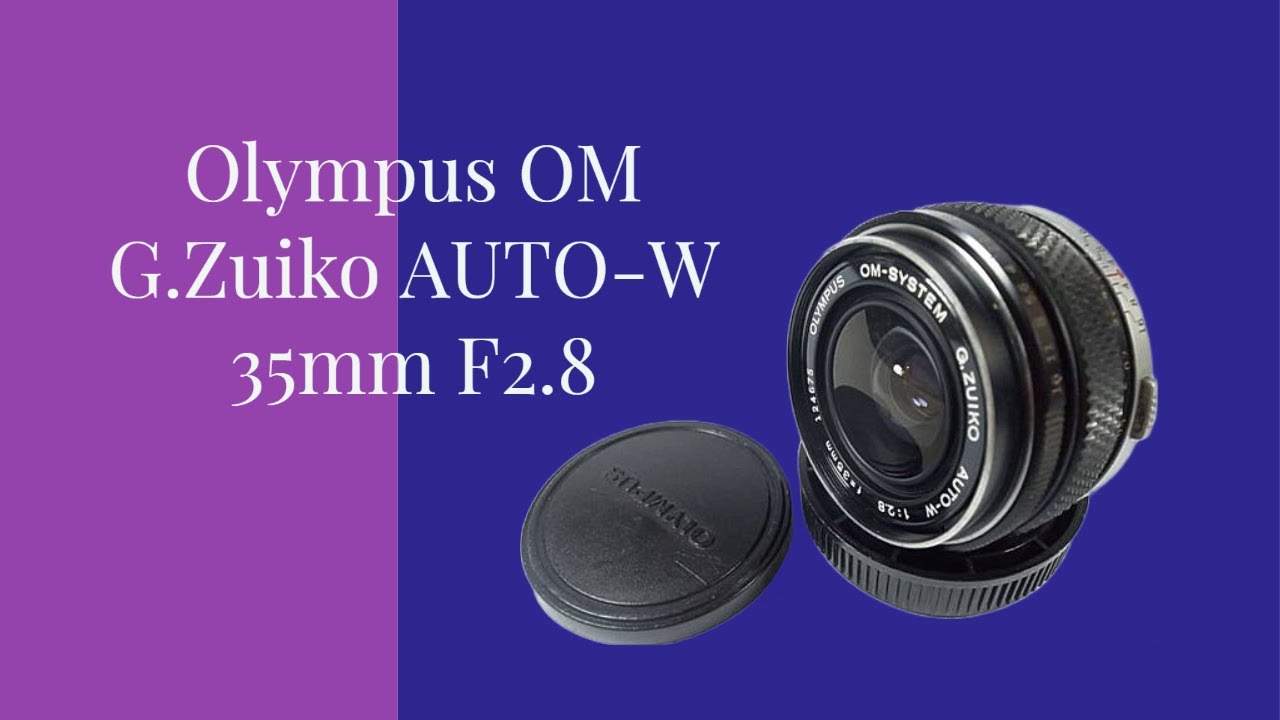 Olympus OM G.Zuiko AUTO-W 35mm F2.8 - YouTube