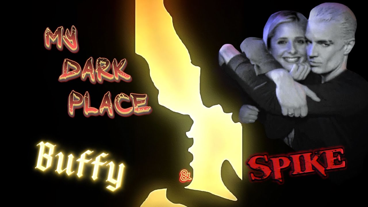 Buffy & Spike - My Dark Place - YouTube