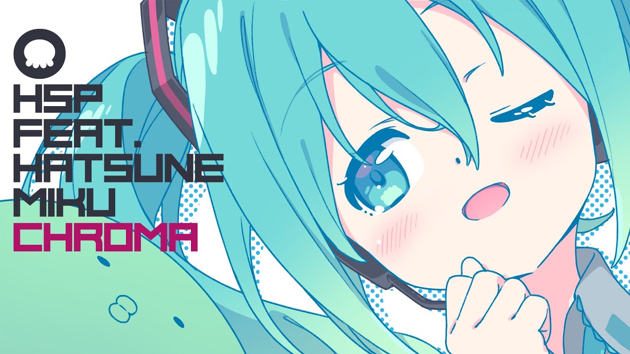 Chroma / HSP(鼻そうめんP) feat.初音ミク - YouTube