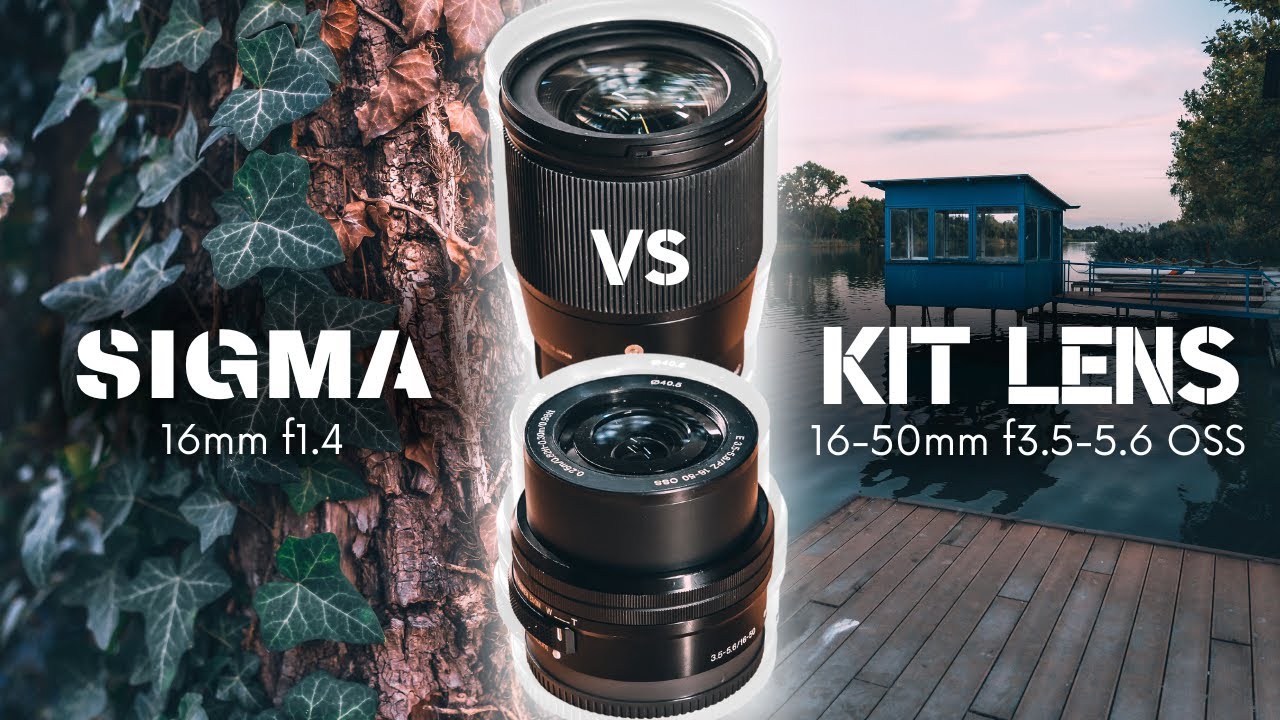 Sigma 16mm f1.4 vs Sony 16-50mm Kit Lens - Comparison - YouTube