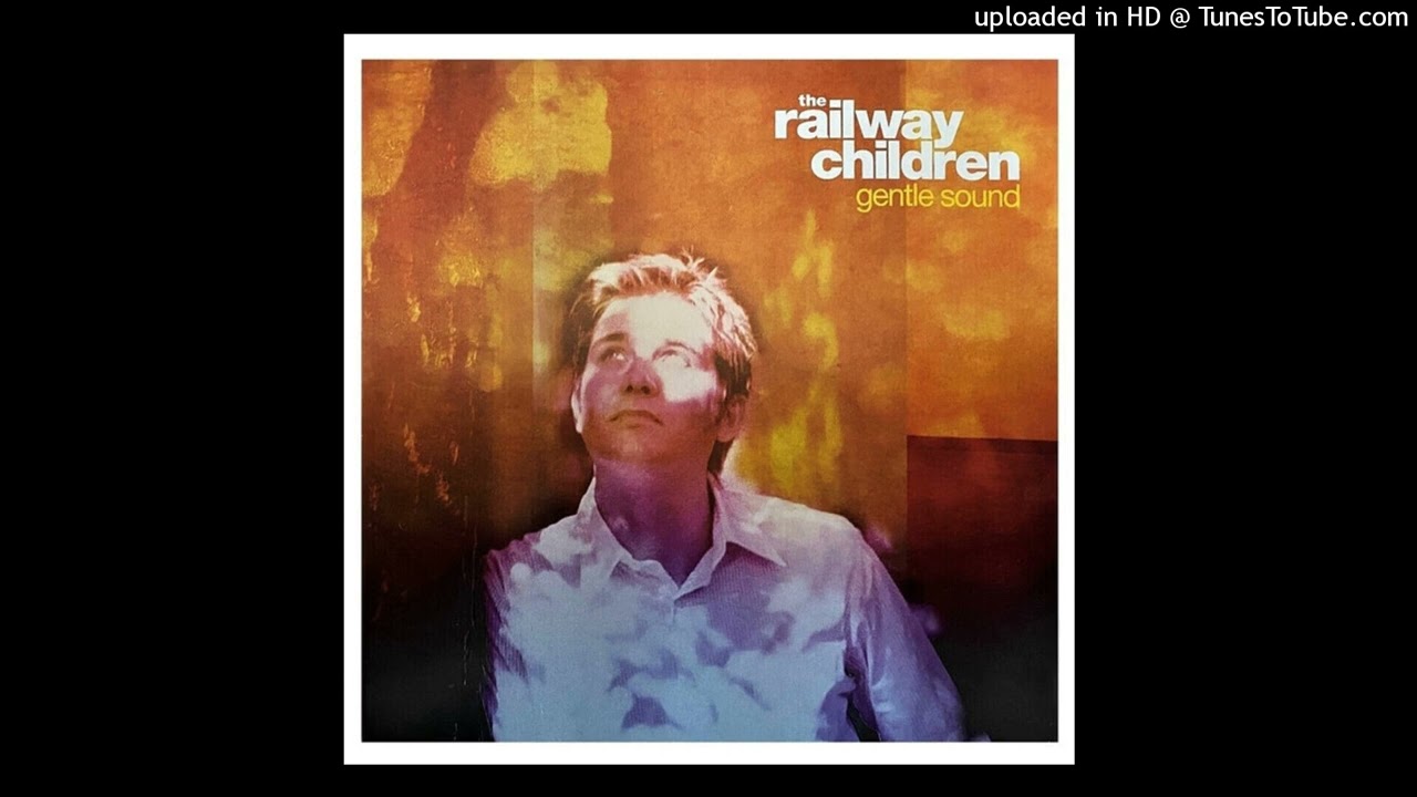 Railway Children - Gentle Sound (12 Version) - YouTube