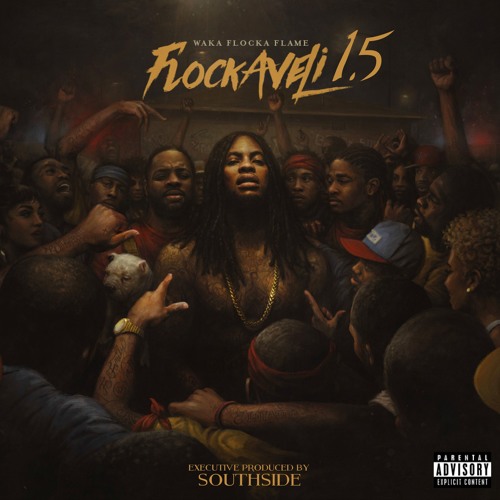 Stream FLOCKAVELI 1.5 (Full Album) by Waka Flocka Flame | Listen