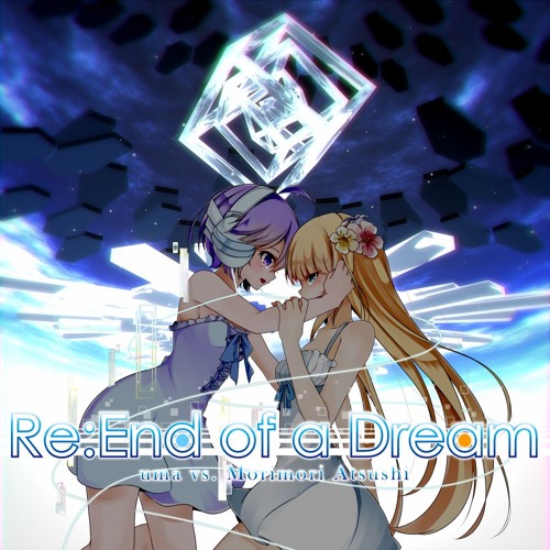 Stream uma vs. モリモリあつし「Re：End of a Dream」XFD by Morimori